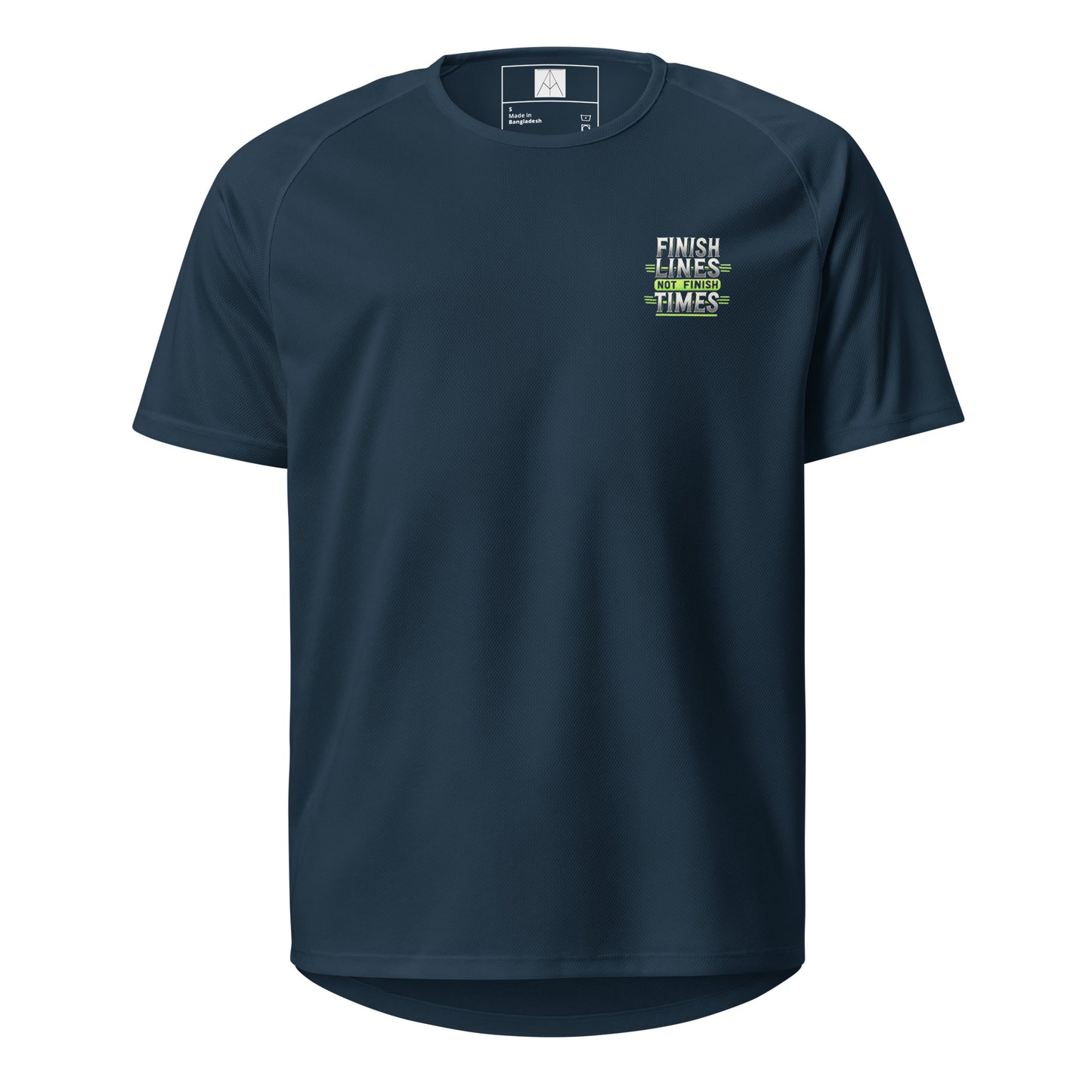 "Finish Lines Not Finish Times" Performance Sports T-Shirt