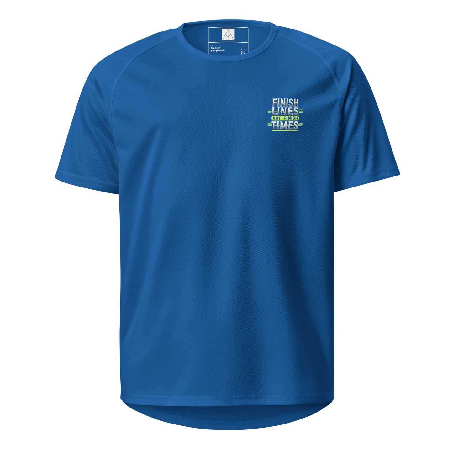 "Finish Lines Not Finish Times" Performance Sports T-Shirt